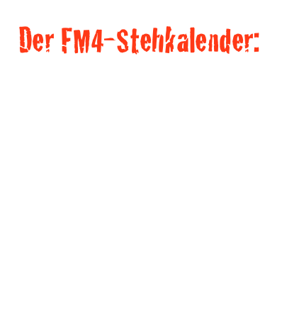Der FM4-Stehkalender:
Dieses Jahr startete die Aktion Stehkalender unter dem Motto Lieblingskalender, ich hab mich natürlich nicht zweimal bitten lassen und war gleich mit einer Idee dabei. Mit hilfe meines Photographietalentierten Bruders Thomas haben wir meine „Lieblingszeichenutensilien“ festgehalten und somit garniert jetzt mein Bild die dritte Oktoberwoche. Ihr könnt euch gerne die Geschichte auf FM4 anschaun, doch leider sind alle Kalender ausverkauft.