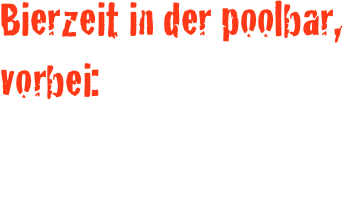 Bierzeit in der poolbar, vorbei:
Auch dieses Jahr hat es nicht geklappt den Geschmacksknospen der Jury zu treffen, und was das voting angeht: hat auch ziemlich nach schieberei ausgesehen, nichtsdestotrotz, DANKE an ALLE die sich das antaten!
 