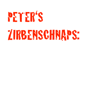 PETER‘S ZIRBENSCHNAPS:
Ich durfte ein Etikett für den excellenten Schnaps meines Vaters entwerfen. Im Atelier gibt es wieder ein, zwei Fotos mehr zu sehn.